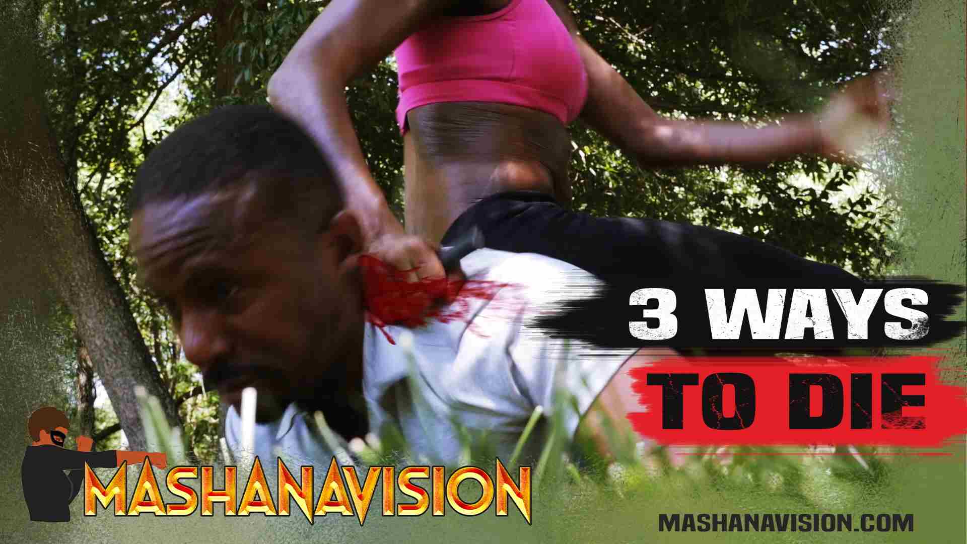 MashanaVision | Mashana Vision | Three Ways to Die